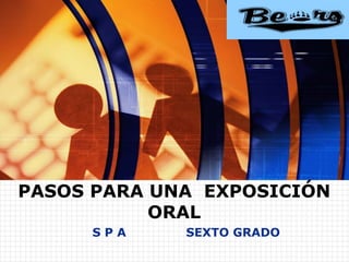 www.themegallery.com
                                         LOGO




PASOS PARA UNA EXPOSICIÓN
           ORAL
     SPA     SEXTO GRADO
 