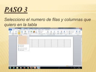 PASO 3
Selecciono el numero de filas y columnas que
quiero en la tabla
 