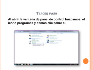 Tercer paso 	Al abrir la ventana de panel de control buscamos  el icono programas y damos clic sobre el.