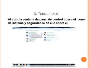 3. Tercer paso 	Al abrir la ventana de panel de control busca el icono de sistema y seguridad le da clic sobre el. 