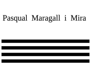 Pasqual  Maragall  i  Mira 
