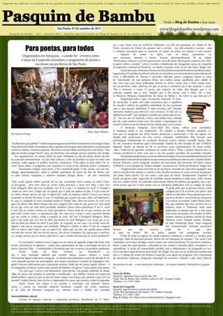 Su g e s t ã o d a s e d it or a s : a o t e r m i n a r d e l e r, g u a rd e e / o u p a s s e a d i a nt e e s t e p a s q u i m , o u j o g u e - o n o l i x o a d e q u a d o. Vo c ê p o d e a i n d a e n ro l á - l o c om o u m c i l í n d ro e f a z e r u m a lu n e t a !




Pasquim de Bambu                                                                                                                                                                                             Visite o Blog de Bambu e leia mais
                                                                     São Paulo, 02 de outubro de 2011                                                                                                    www.blogdebambu.wordpress.com
        Pasquim de Bambu - Nº1 - Outubro/2011 - Matéria especial postada no Blog de Bambu em 02 de outubro de 2011.




                            Para poetas, para todos
                                                                                                                                             tos, e que soma cerca de 6.838.641 habitantes, ou 63% da população da cidade de São
                                                                                                                                             Paulo; encontra no boteco da esquina, não a cerveja – ou, não somente a cerveja – mas
                                                                                                                                             o estímulo necessário para se expressar no papel, no palco, na música, e sem receios.
                                                                                                                                                     Espaços      de     todos      os    tipos,    não      só     bares,    promovem        sa-
                        Organizados em botequins - e aonde for - eventos como                                                                raus semanais, mensais e anuais. Somam aproximadamente 50 na cidade.
                       o sarau da Cooperifa estimulam o surgimento de poetas e                                                               “Muita gente começou a escrever poemas por causa do sarau. Muita gente começou a ler. Mui-
                                 escritores nas periferias de São Paulo                                                                      ta gente voltou a estudar”, conta o escritor e idealizador do famigerado sarau da Cooperifa
                                                                                                                                             (Cooperativa Cultural da Periferia), no Jardim Guarujá, zona sul de São Paulo, Sérgio Vaz.
                                                                                                                                                     Seu projeto, que comemora 10 anos este mês, já lançou mais de 40 autores e produziu a anto-
                                                                                                                                             logia poética “O rastilho da pólvora”, além de um cd, ambos com versos de autores descobertos ali.
                                                                                                                                             Com a dificuldade de abarcar o mercado editorial, poetas marginais fazem as vezes
                                                                                                                                             de “merchands” de suas próprias obras, nos muitos saraus espalhados pela cidade. E,
                                                                                                                                             não raro, têm suas obras publicadas devido ao nicho criado com o êxito nesses even-
                                                                                                                                             tos na periferia, onde, diferente do que se pensa, a temática não é tão somente o social.
                                                                                                                                             “Há o erotismo, o amor. O poeta, não importa de onde, fala daquilo que o in-
                                                                                                                                             comoda, daquilo que o toca, daquilo que o faz pensar com a alma”, diz o poe-
                                                                                                                                             ta Maurício Marques, freqüentador do Sarau do Binho e “de todos os que hão por aí”.
                                                                                                                                                     Perguntado sobre o que o incomoda, responde: “O mun-
                                                                                                                                             do incomoda. A gente tem uma consciência que o equilíbrio
                                                                                                                                             do mundo é reflexo do equilíbrio individual. Eu me incomodo
                                                                                                                                             com o meu mundo individual. É tudo encíclico, né?”, filosofa.
                                                                                                                                             Aproveita também para oferecer o seu romance, “O leão sol e a
                                                                                                                                             abelha lua de mel”, “por qualquer coisinha que queira dar em tro-
                                                                                                                                             ca”. Em seu site na Internet, o livro, cuja edição fora custeada
                                                                                                                                             por ele, custa módicos vinte reais. Em tempo: a reportagem não
                                                                                                                                             aceitou a oferta ao pé do balcão do bar, injusta para com o poeta.
                                                                                                                                                     A literatura marginal, carro-chefe dos saraus, sofreu uma contunden-
                                                                                                             Foto: João Wainer               te mudança desde o seu surgimento. “Ao estudar a boemia literária européia, ve-
          Por Karina França                                                                                                                  mos que os marginais das letras faziam denúncias e promoviam o fim do regime ins-
                                                                                                                                             tituído pela aristocracia em seus textos, cunhados “subliteratos’. Eles tiveram uma
                                                                                                                                             participação fundamental na revolução francesa”, ensina Adauto Locatelli Taufer, Mes-
          “Ta olhando o quê, p&%@?”. O silêncio que se seguia à rua Avelino Lemos Júnior, no Campo Limpo,                                    tre em Literatura Brasileira pela Universidade Federal do Rio Grande do Sul (UFRGS).
          Zona Sul de São Paulo, incomodava. Mas o aglomerado de gente sob a doirada luz incandescente                                       Segundo Taufer, na década de 90 os escritores eram representantes da classe média-
          no boteco adiante, chamava a atenção. Atravessar a rua pra olhar mais de perto, é inevitável. “Tem                                 -alta, e tratavam de questões cotidianas de modo irônico. “Hoje o projeto literário dos es-
          algo de errado comigo? Hein!”, uma voz feminina, com sotaque carioca, proferia com revolta.                                        critores periféricos é fazer com que a voz dos grupos excluídos da sociedade retumbe.
              Era segunda-feira. As exatas 22h22 da noite, brilhando na tela do celular dentro da bol-                                               Guardadas as proporções, é como se voltasse às origens. Essa nova modalidade literária vem
          sa, pareciam premonitórias. Ao que tudo indicava, o bar da periferia era palco de mais uma                                         despertando o interesse dos acadêmicos, que começam a se debruçar sobre o tema”, completa Taufer.
          celeuma. Ledo engano. A mulher, franzina, continuava. “Uma idéia, só uma idéia! Ou vá-                                             Renato Palmares, poeta marginal, membro da Associação dos Escritores de Santo Amaro
          rias!! Várias idéias. E perguntas sem respostas. E vocês aí me olhando porra!”, exclamava.                                         (ASSESA), é um exemplo de “artista-cidadão” nos dizeres do “Poeta da Periferia”, Sérgio Vaz.
                  Transeuntes chegam mais perto; o bar transborda gente. E ela, avante com seu mo-                                                    Freqüentando saraus nos botecos de seu bairro, amoado em uma mesa qualquer, mas
          nólogo, apaixonadamente, sobre o tablado quatriênio do Sarau do Bar do Binho, pal-                                                 com os ouvidos bem atentos e a mente à mil, decidiu aventurar-se num concurso de poesias.
          co para artistas marginais e calouros ousados, porque ébrios – de arte, sobretudo.                                                 Até então, havia escrito “’só’ um conto e uma peça de teatro”, devidamente “expostos” no
                                                                                                                                             fundo da gaveta mais esquecida do humilde quarto-banheiro-e-nada-mais, onde morou.
          “Está vendo aquela mulher grávida ali na rua, arrastando outra criança na mão? Crian-                                              Sua arte rendeu frutos. Os cômodos aumentaram depois do prêmio que ganhou com a pri-
          ça barriguda… deve estar cheia de verme! Estão descalças, e nesse frio! Mas, e daí? Você                                           meira poesia que fez. E mais ainda com as coletâneas publicadas com os colegas de sarau.
          acha bobagem olhar pra essa realidade, não é? E o que é a verdade pra você? A verdade é                                                                                                 “A gente pede que as pessoas ousem, criem
           andar de carro zero, e fingir não ver aquele que te pede um pedaço de pão. É ir pra uma fes-                                                                                           coragem pra ir lá na frente (no palco). Isso
          ta, beber, cheirar, fumar, até cair. E depois fica rindo da desgraça alheia! Cruzar seus braços                                                                                         reflete na vida delas. Para a pessoa que se ex-
          assistindo ao Jornal Nacional. É essa é a realidade que a gente não quer olhar, né? Infelizmen-                                                                                         põe lá na frente, é uma forma de comunicar
          te, essa é a realidade de uma sociedade medíocre! Fétida! Mas, olhar pra dentro de você? Você                                                                                           e se colocar no mundo”, expõe Binho (foto).
          quer? Já olhou? Não olhou! Porque não tem coragem! Tem medo do que possa ver! Tem medo                                                                                                  Ele, que também tem seus escritos em co-
          de ver que virou um robô dessa sociedade medíocre! Desses falsos moralistas! E eu? E você?                                                                                              letâneas como a “Postersia”, onde estão
          E nós? Nós já estamos mortos em nossa ignorância. Temos medo de ver que vivemos em um                                                                                                   publicadas as poesias que ele e seus pares
          país onde a fome mata e a ignorância cega. Em cada beco, a fome é uma insaciável lâmina                                                                                                 colocavam nos postes, em meados de 2001;
          que nos rouba os sonhos, rouba a vontade de viver. Ah! Isso é bobagem? Bobagem. Boba-                                                                                                   sempre começa recitando trechos de obras
          gem é esse medo que você tem de olhar pra dentro de você! Bobagem é esse medo que eu te-                                                                                                clássicas, como “Grande Sertão: Veredas”,
          nho de olhar pra dentro de mim! E essa falta de vergonha na sua cara, e na minha cara! Bo-                                                                                              de João Guimarães Rosa. “Aqui ninguém
          bagem é não querer enxergar essa realidade. Bobagem é fechar os olhos. É não ter coragem!                                                                                               fica “ensimesmudo” (fechado, taciturno)!
          Mas eu espero, sabe? Sabe o que eu espero? Eu espero que um dia, um espelho possa refletir                                         Mesmo           que        não        escreva,       pode          ler      o        que       gos-
          em mim um sorriso. Mas um sorriso sincero, Um sorriso verdadeiro. Eu espero que a convivên-                                        ta aqui na frente”, diz, do palco, usando um neologismo roseano.
          cia comigo mesma seja ao menos suportável e que a minha loucura seja ao menos perdoável”.                                                  Gente de todas as regiões da cidade enfrenta a distância, o trânsito e a timidez para
                                                                                                                                             participar. Mais de duzentas pessoas, dentro de um botequim de esquina. “Um sarau é um
                  E, novamente, o silêncio toma o lugar, em um átimo de segundo, longo feito hora, mês,                                      catalisador: serve para divulgar outros saraus, em outras periferias. Os encontros potencia-
          século. Sucedem-se os aplausos – ainda mais apaixonados do que a encenação da atriz de                                             lizam a ação dos participantes, colocando-os em contato e fazendo idéias circularem e se
          teatro, Mariana Dias – a testemunhar o fenômeno que são os saraus na periferia paulistana.                                         expandirem. A noção de comunidade, perdida com a urbanização e já extinguida no cen-
                  Termo       vindo       do      latim       “seránus”,     ou       “entardecer”,   sa-                                    tro, se fortalece aqui da forma mais linda”, diz Sérgio Vaz, que viu ser publicada também este
          rau é uma atividade cultural que envolve dança, poesia, música e teatro.                                                           ano, a 1ª edição da revista do Projeto Cooperifa, com apoio do programa VAI (Valorização
          Diretamente ligado à literatura marginal – no Brasil, principalmente a partir da década de 70,                                     de Iniciativas Culturais), programa municipal de incentivo cultural, e pelo Itaú Cultural.
          com chamada geração do mimeógrafo”, que tentava aproximar a poesia da linguagem colo-
          quial e buscava alternativas para a produção artística, tudo isso em pleno regime militar – e                                      Aos poetas ou não – e caso ainda não conheçam – os saraus visitados. Entrada livre e gratui-
          às vanguardas artísticas, é palco para artistas de batente e de gaveta. E para quem mais quiser.                                   ta:
                  “Eu acho que o sarau é um laboratório, uma oficina. Um grande caldeirão de idéias.
          Algo em quem está sentado, só ouvindo, é modificado – pra melhor. Artistas em potencial                                            Sarau do Binho
          desabrocham e quem já está na luta há muito tempo, tem espaço pra mostrar a que veio no                                            Quando: segundas-feiras a partir das 22h
                                                                                                                                             Onde: Bar do Binho, Rua Avelino Lemos Jr., 60 – Campo Limpo
          mundo!”, explica Binho, dono do bar e organizador do sarau, que acontece todas às segundas.                                        Telefone: (11) 3535- 6463
                  Outro trunfo dos saraus é no tocante à economia: tais projetos fomen-
          taram a poesia no mercado editorial brasileiro, criando um nicho importan-                                                         Sarau da Cooperifa
          te de selos de literatura marginal por editoras como a Global, por exemplo.                                                        Quando: quartas-feiras a partir das 20h30
                                                                                                                                             Onde: Rua Bartolomeu dos Santos, 797, Jardim Guarujá
                                                                                                                                             Telefone: (11) 5891-7403
          Sustentabilidade cultural                                                                                                          Blog de Sérgio Vaz: http://colecionadordepedras1.blogspot.com/
                 Carente de espaços culturais, a população periférica, distribuída em 57 distri-

          Este pasquim é parte do projeto Blog de Bambu, produzido por Juliana Closs, Maira Reis e Karina França., alunas do 3º e 4º semestre de Jornalismo, na Universidade Paulista (UNIP). Ações verdes e sociais, dicas
          culturais, e o que mais as repórteres encontram de bacana por aí no que diz respeito è SUSTENTABILIDADE, em todos os seus âmbitos.
          Leia mais no endereço www.blogdebambu.wordpress.com e siga-nos no Twitter: @blogdebambu
 