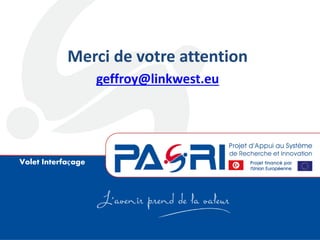 Volet Interfaçage
Merci de votre attention
geffroy@linkwest.eu
 