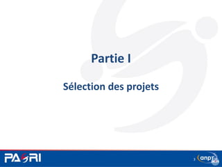 Partie I
Sélection des projets
3
 
