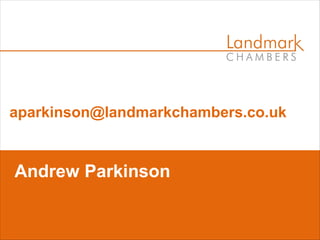 aparkinson@landmarkchambers.co.uk
Andrew Parkinson
 