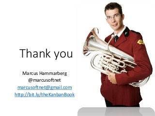 Thank you
Marcus Hammarberg
@marcusoftnet
marcusoftnet@gmail.com
http://bit.ly/theKanbanBook
 
