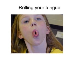Rolling your tongue 