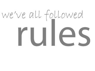 we’ve all followed
 