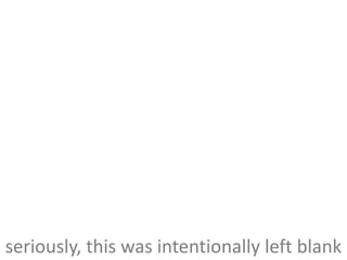 seriously, this was intentionally left blank
 