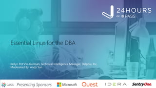 Presenting Sponsors
Essential Linux for the DBA
Kellyn Pot'Vin-Gorman, Technical Intelligence Manager, Delphix, Inc.
Moderated By: Andy Yun
 