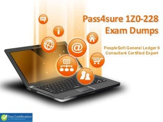 Pass4sure 1Z0-228
Exam Dumps
PeopleSoft General Ledger 9
Consultant Certified Expert
 