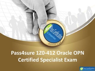 Pass4sure 1Z0-412 Oracle OPN
Certified Specialist Exam
 