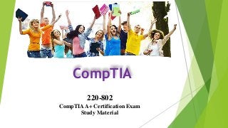 CompTIA
220-802
CompTIAA+ Certification Exam
Study Material
 