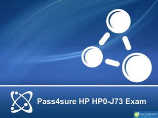Pass4sure HP HP0-J73 Exam
 