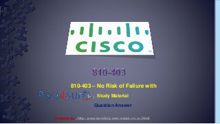810-403 – No Risk of Failure with
Study Material
Question Answer
Presents by: http://pass4surekey.com/exam/810-403.html
 