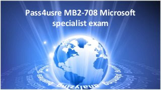 Pass4usre MB2-708 Microsoft
specialist exam
 