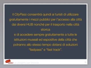 il CityPass consentirà quindi ai turisti di utilizzare
gratuitamente i mezzi pubblici per l’accesso alla città
dai diversi...