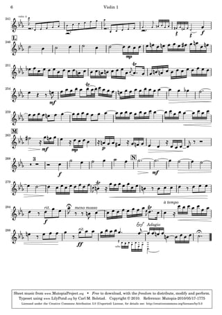 6                                                                     Violin 1

          violin 2:
241



                                                                                                                                               f
      L
246



                                                                                         mp
251




254



                                 mf
259




      M
263



                           mf                    mp                    p
268                   3                                                                     N


                                       f                                                                   mf
279




                                                                                                                    à tempo
284                          rit.                  meno mosso


                             f                                                                         Adagio
288                                                   rit.


                                                     ff                         cello:




      Sheet music from www. MutopiaProject .org • Free to download, with the freedom to distribute, modify and perform.
        Typeset using www. LilyPond .org by Carl M. Bolstad . Copyright © 2010. Reference: Mutopia-2010/05/17-1775
             Licensed under the Creative Commons Attribution 3.0 (Unported) License, for details see: http://creativecommons.org/licenses/by/3.0
 
