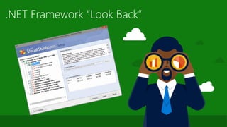.NET Framework “Look Back”
 
