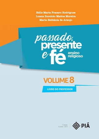 VOLUME8
Edile Maria Fracaro Rodrigues
Luana Zucoloto Mattos Moreira
Maria Bethânia de Araujo
1.
a
edição
Curitiba - 2019
 