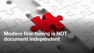 Modern fine-tuning is NOT
document independent
 