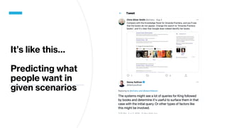 It’s like this…
Predicting what
people want in
given scenarios
 