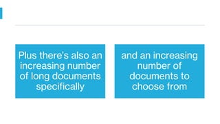Plus there’s also an
increasing number
of long documents
specifically
and an increasing
number of
documents to
choose from
 