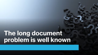 The long document
problem is well known
 