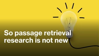 So passage retrieval
research is not new
 
