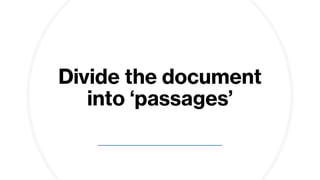 Divide the document
into ‘passages’
 