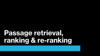Passage retrieval,
ranking & re-ranking
 