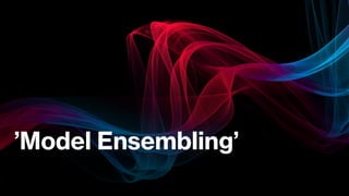 ’Model Ensembling’
 