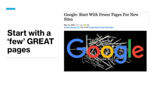 Start with a
‘few’ GREAT
pages
 