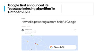 Google first announced its
‘passage indexing algorithm’ in
October 2020
 