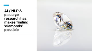 AI / NLP &
passage
research has
makes finding
‘diamonds’
possible
 