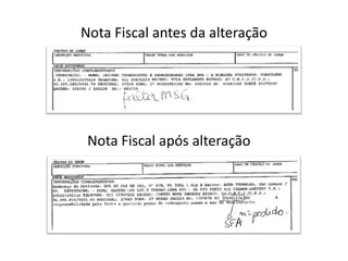 Nota Fiscal antes da alteração




 Nota Fiscal após alteração
 