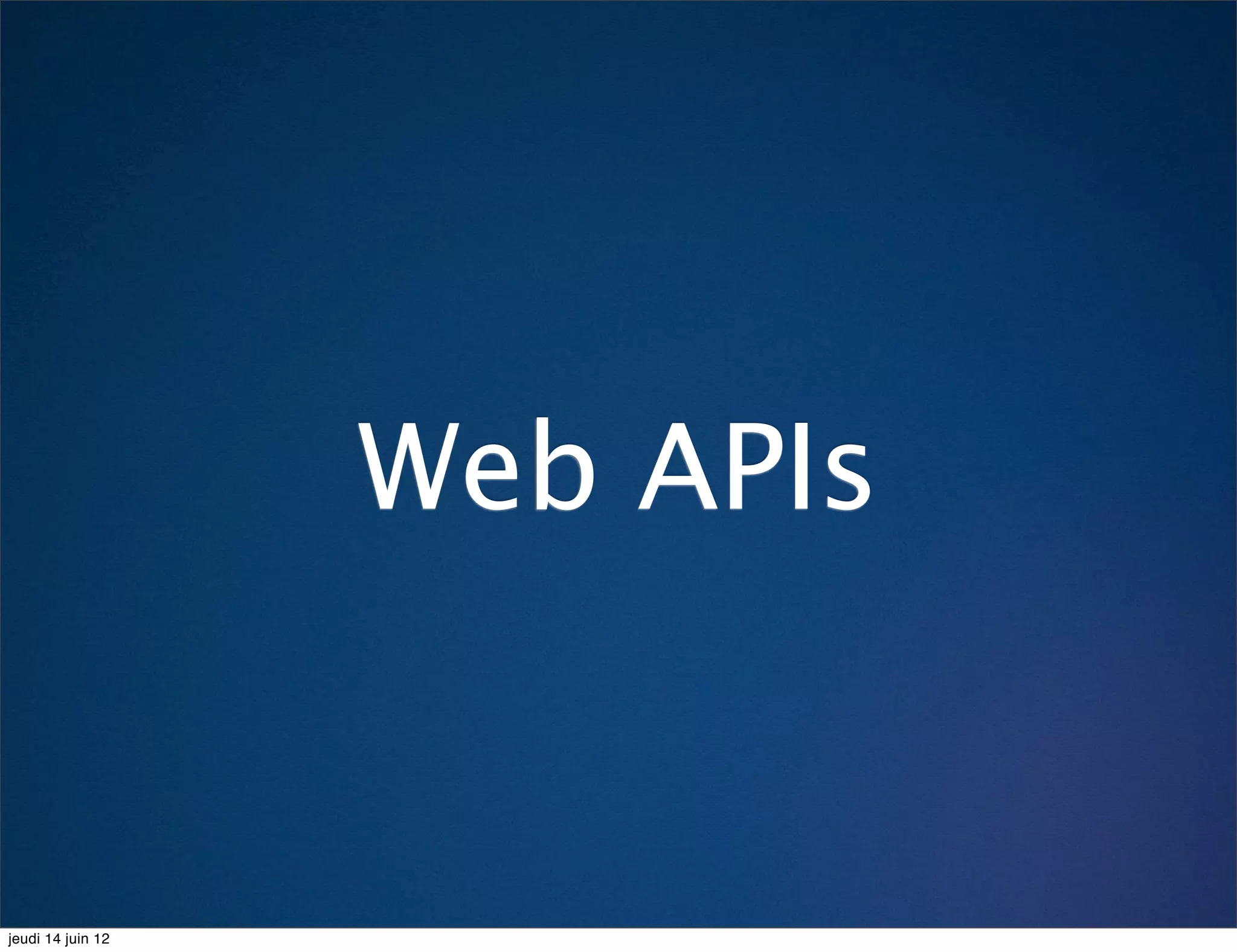 Web APIs


jeudi 14 juin 12
 