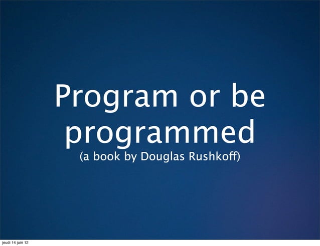 Program or be programmed (a