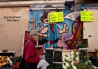 RueMouffetard
Paris5éme
 