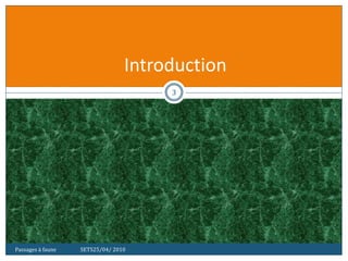 Passages à faune SETS25/04/ 2010
3
Introduction
 