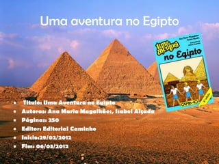 Uma aventura no Egipto




•    Titulo: Uma Aventura no Egipto
•   Autoras: Ana Maria Magalhães, Isabel Alçada
•   Páginas: 250
•   Editor: Editorial Caminho
•   Inicio:29/02/2012
•   Fim: 06/03/2012
 