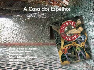 A Casa dos Espelhos




Título: A Casa dos Espelhos
Autor: Ulysses Moore
Páginas:256
Editor: Editorial Presença
Inicio:30/09/11
Fim:16/11/11
 