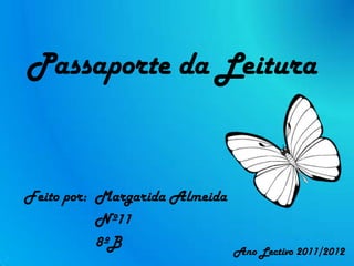 Passaporte da Leitura


Feito por: Margarida Almeida
           Nº11
           8ºB
                               Ano Lectivo 2011/2012
 