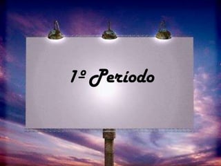 1º Período
 