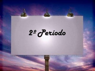 2º Período
 