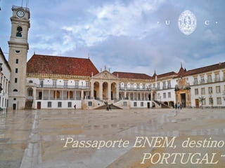 ¨Passaporte ENEM, destino
PORTUGAL¨
 