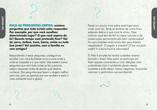 VAI PRA ONDE?
VAI VIAJAR?




              Afinal, todo mundo gosta de voltar a
              um lugar e encontrá-lo igualzinho ou
              ainda melhor ao que viu nas viagens
              passadas.

              Agora você já sabe que faz diferença por onde
              passa. Cada atitude sua pode também induzir
              outros turistas a se tornarem mais responsáveis
              e cuidadosos com o meio ambiente.




                                                               io
                                                      Ministér o
                                                      do Turism



                                                                                         PM
                                                                              10:42:47
                                                                    9/25/08




                                            .indd 2
                                     15x10,5

              0                                                                              
                              Postal_
 