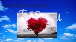 passàpropmeu,livaigparlard’amor
 