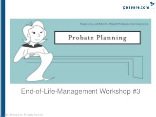 End-of-Life-Management Workshop #3

©2013 Passare Inc. All Rights Reserved

 
