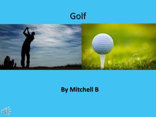 Golf
By Mitchell B
 